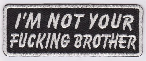 I'm not your fucking brother stoffen opstrijk patch