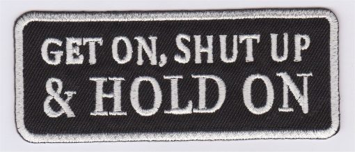 Get on, Shut up, Hold on stoffen opstrijk patch