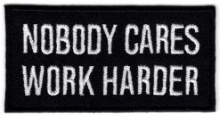 Nobody cares Work harder stoffen opstrijk patch