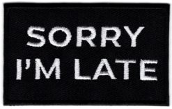 Sorry I'm Late stoffen opstrijk patch