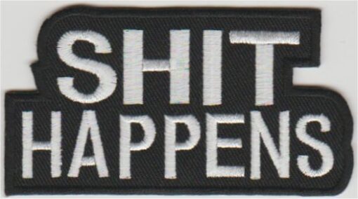 Shit Happens stoffen opstrijk patch