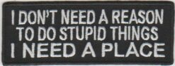 I don't need a reason.. stoffen opstrijk patch