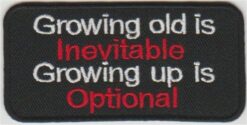 Growing old is Inevitable Growing up.. stoffen opstrijk patch