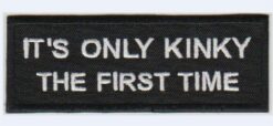 It's only kinky the first time stoffen opstrijk patch patch