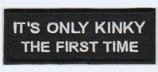 It's only kinky the first time stoffen opstrijk patch patch