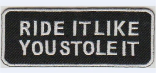 Ride it like you stole it stoffen opstrijk patch