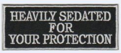 Heavily sedated for your protection stoffen opstrijk patch