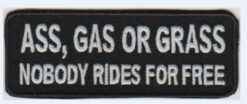 Ass, Gas Or Grass Nobody Rides for Free stoffen opstrijk patch