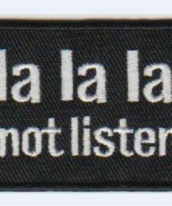 la la la I'm not listening stoffen opstrijk patch