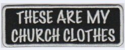 These are my Church clothes opstrijk patch