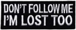 Don't follow me I'm lost too stoffen opstrijk patch