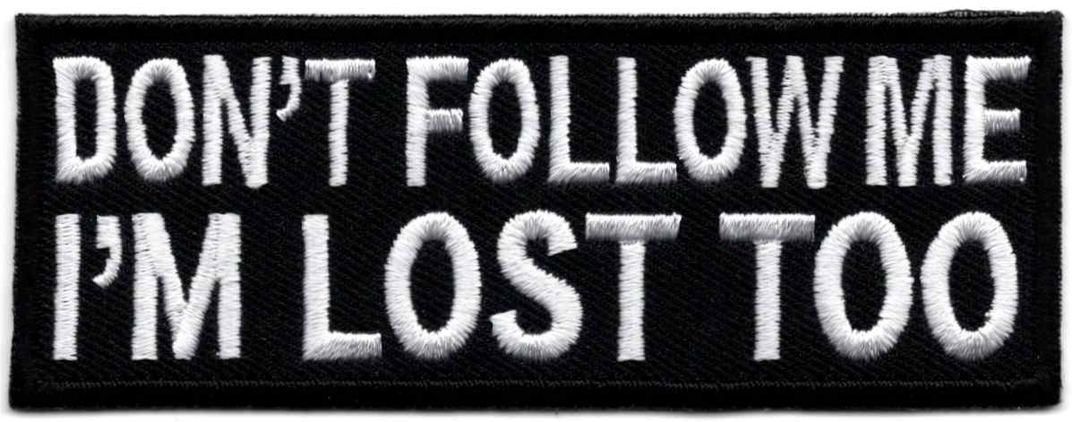 Don't follow me I'm lost too stoffen opstrijk patch
