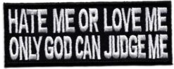 Hate me or love me only GOD..