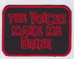 The Voices Make Me Drink Applique Iron On Patch
