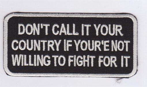 Don't call it your country if your'e not willing to fight for it patch