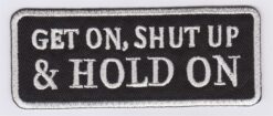 Get on, Shut up, Hold on stoffen opstrijk patch