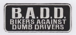 B.A.D.D. Bikers against dumb drivers patch patch