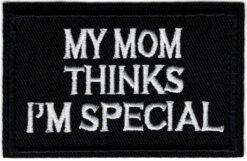 My Mom Thinks I'm Special stoffen opstrijk patch