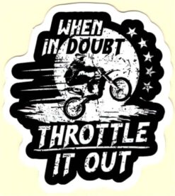When in Doubt Throttle it Out sticker